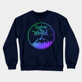 Travel and  Explore the World Crewneck Sweatshirt